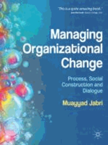 Managing Organizational Change - Process, Social Construction and Dialogue.