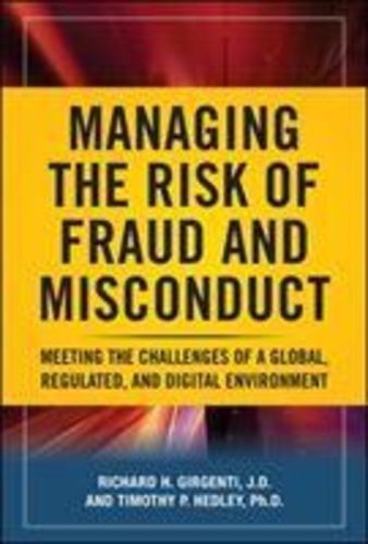 Managing the Risk of Fraud and Misconduct - Meeting the Challenges of a Global, Regulated and Digital Environment.