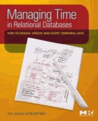 Managing Time in Relational Databases - How to Design, Update and Query Temporal Data.