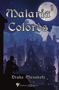 Malaria Colorès Tome 1