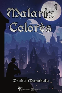 Malaria Colorès Tome 1
