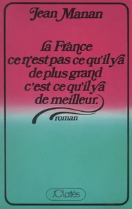 La France ce n'est pas ce qu'il y a de plus grand, c'est ce qu'il y a de meilleur
