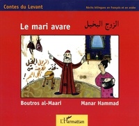 Manar Hammad et Boutros Al-Maari - Le mari avare - Edition bilingue français-arabe.
