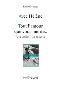 Avec Hélène ; Tout l'amour que vous méritez - A la volée / La réserve