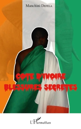 Manchini Defela - Côte d'Ivoire, Blessures secrètes.
