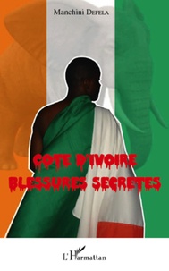 Manchini Defela - Cote d'Ivoire blessures secrètes.