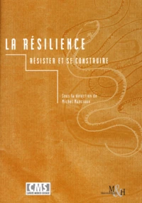 La Resilience : Resister Et Se Construire