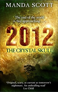 Manda Scott - 2012: The Crystal Skull.