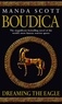 Manda Scott - Boudica: Dreaming The Eagle - Boudica 1.