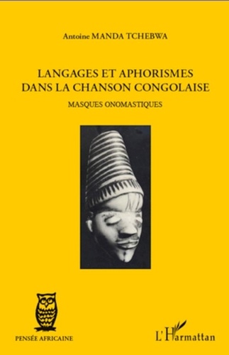 Manda Tchebwa - Langages et aphorismes dans la chanson congolaise - Masques onomastiques.
