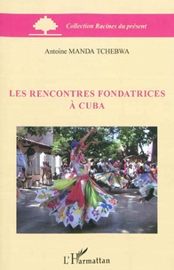 Manda Tchebwa - Les rencontres fondatrices à Cuba.