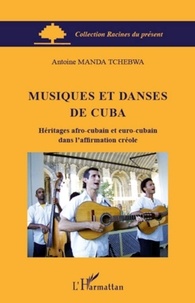 Manda Tchebwa - Musiques et danses de Cuba - Héritages afro-cubain et euro-cubain dans l'affirmation créole.
