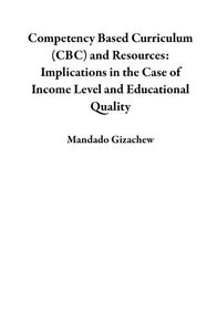 Competency Based Curriculum (CBC) and Resources: Implications in the Case of Income Level and Educational Quality