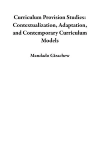 Curriculum Provision Studies: Contextualization, Adaptation, and Contemporary Curriculum Models