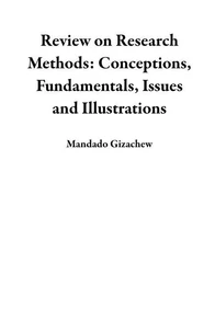 Review on Research Methods: Conceptions, Fundamentals, Issues and Illustrations