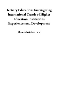 Tertiary Education: Investigating International Trends of Higher Education Institutions Experiences and Development