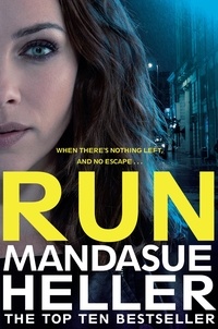 Mandasue Heller - Run - A Gritty and Gripping Crime Thriller. You'll be Hooked.