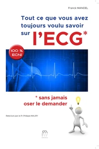Tout ce que vous avez toujours voulu savoir sur l'ECG sans jamais oser le demander
