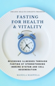  Mandla Makwela - Fasting for Health and Vitality - Organic Health Concepts, #1.