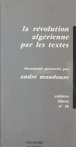 La révolution algérienne par les textes