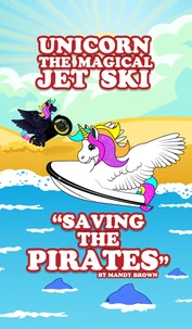 Unicorn the Magical Jet Ski - "Saving the Pirates"