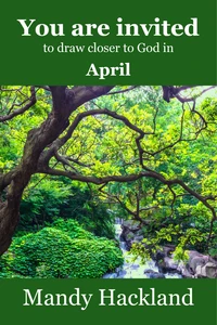 You Are Invited to Draw Closer to God in April