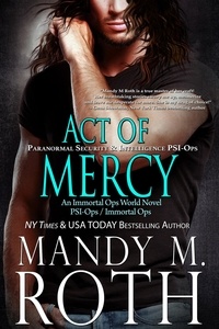  Mandy M. Roth - Act of Mercy - PSI-Ops Series, #1.