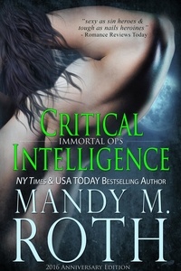  Mandy M. Roth - Critical Intelligence:  2016 Anniversary Edition - Immortal Ops, #2.