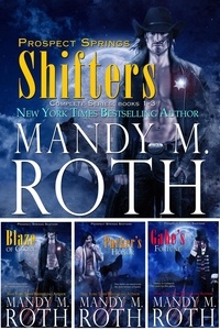  Mandy M. Roth et  Reagan Hawk - Prospect Springs Shifters Complete Series.