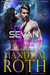  Mandy M. Roth et  Reagan Hawk - Sevan - Interstellar Alphas, #1.