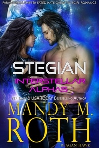  Mandy M. Roth et  Reagan Hawk - Stegian - Interstellar Alphas, #4.