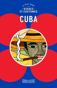 Mandy Macdonald et Russell Maddicks - Cuba - Le petit guide des usages et coutumes.