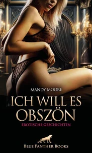 Ich will es obszön | Erotische Geschichten