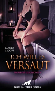 Ich will es versaut | 9 wollüstige erotische Geschichten