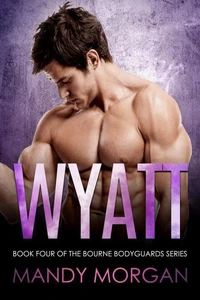 Wyatt (Bourne Bodyguards 4)