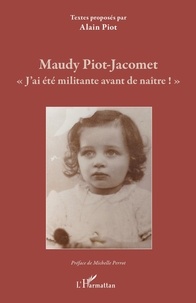 Mandy Piot-Jacomet et Alain Piot - Maudy Piot-Jacomet - "J'ai été militante avant de naître !".