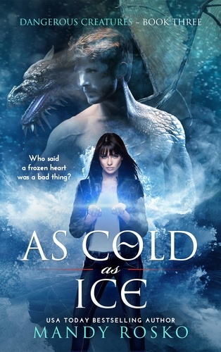  Mandy Rosko - As Cold as Ice - Dangerous Creatures, #3.