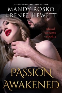  Mandy Rosko et  Renee Hewett - Passion Awakened - Blood Secrets, #2.
