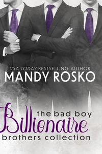The Bad Boy Billionaire Brothers Collection