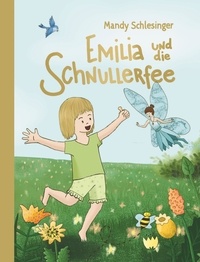 Mandy Schlesinger - Emilia und die Schnullerfee.