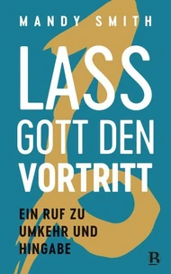Lass Gott den Vortritt