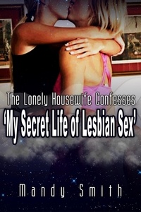  Mandy Smith - The Lonely Housewife Confesses: ‘My Secret Life of Lesbian Sex’.