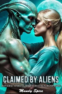 Claimed By Aliens: Reverse Harem Sci-Fi Erotica Romance