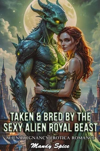 Taken &amp; Bred By The Sexy Alien Royal Beast: Alien Pregnancy Erotica Romance