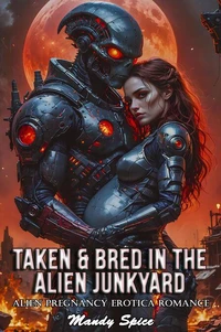 Taken &amp; Bred In The Alien Junkyard: Alien Pregnancy Erotica Romance