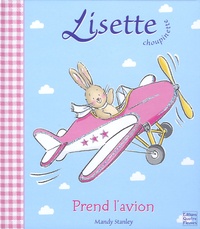 Mandy Stanley - Lisette choupinette prend l'avion.