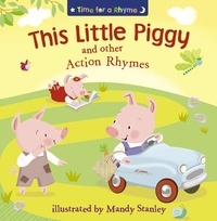 Mandy Stanley et Jot Davies - This Little Piggy and Other Action Rhymes (Read Aloud).