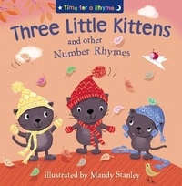 Mandy Stanley et Jot Davies - Three Little Kittens and Other Number Rhymes (Read Aloud).
