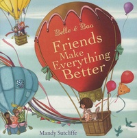Mandy Sutcliffe et Mark Sperring - Belle & Boo  : Friends Make Everything Better.