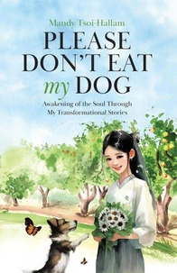 Please Don't Eat My Dog: Awakening of the Soul Through My Transformational Stories